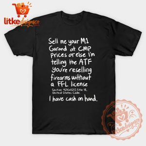 Sell Me Your M1 Garand At CMP Prices Funny T-Shirt 5 Sell Me Your M1 Garand At CMP Prices Funny T-Shirt