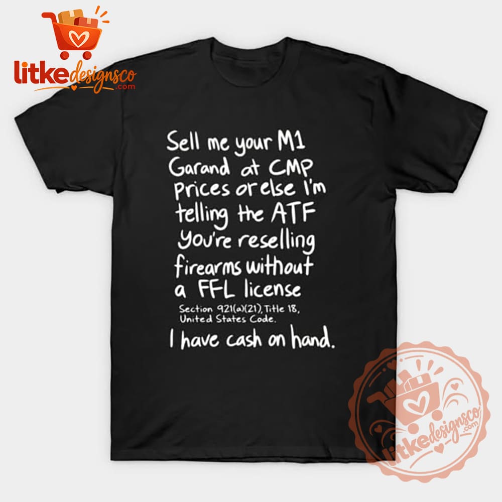 Sell Me Your M1 Garand At CMP Prices Funny T-Shirt