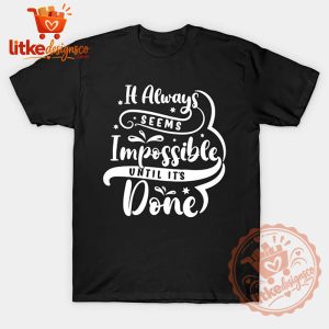 It Always Seems Impossible Graphic T-Shirt 2026 3 It Always Seems Impossible Graphic T-Shirt 2026