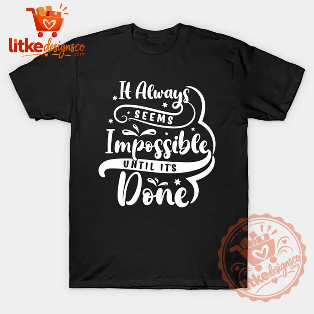 It Always Seems Impossible Graphic T-Shirt 2026 1 It Always Seems Impossible Graphic T-Shirt 2026